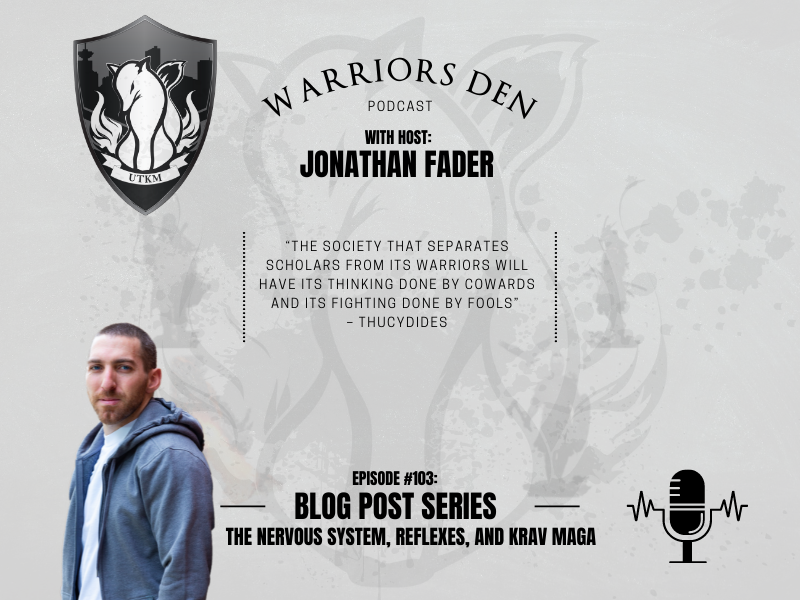 Episode 103 – Blog Post Series – The Nervous System, Reflexes, and Krav Maga